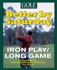 Better by Saturday (TM) - Iron Play/Long Game