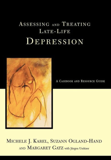 Assessing And Treating Late-life Depression: A Casebook And Resource Guide