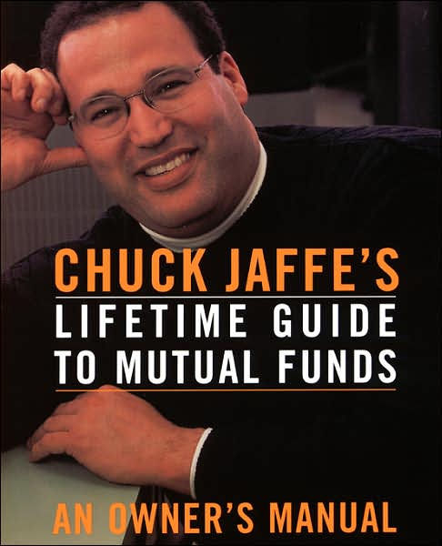 Chuck Jaffe's Lifetime Guide To Mutual Funds
