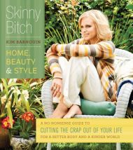 Skinny Bitch: Home, Beauty & Style