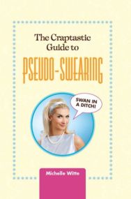 The Crap-tastic Guide to Pseudo-Swearing