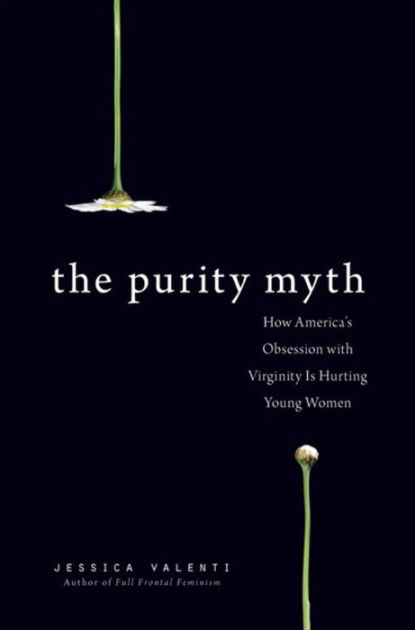 Virgin Rape Forced Hd - The Purity Myth by Jessica Valenti | Hachette Book Group