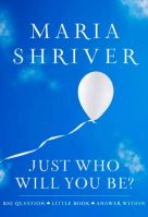 Just Who Will You Be?