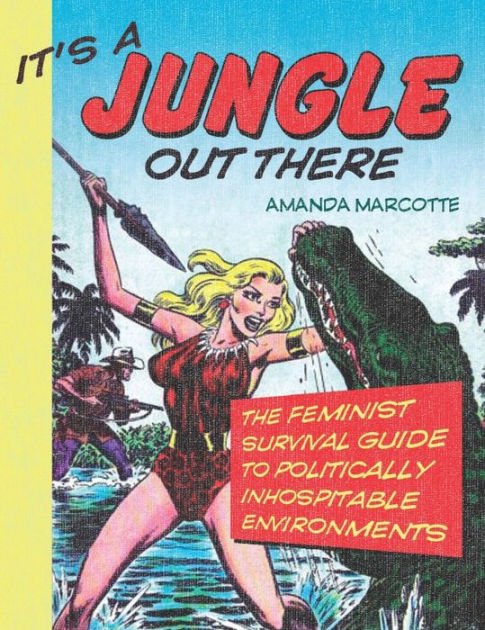 Rape Sex In Jungle - It's a Jungle Out There by Amanda Marcotte | Hachette Book Group