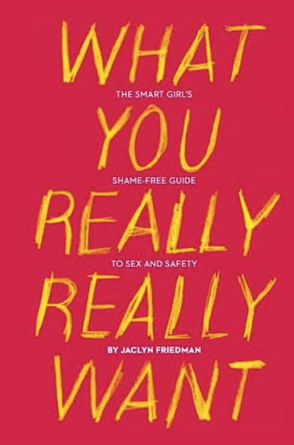 What You Really Really Want By Jaclyn Friedman Hachette Book Group