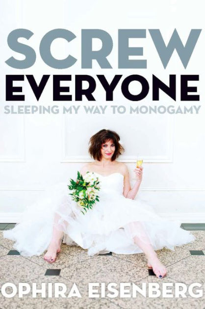 Screw Everyone by Ophira Eisenberg | Hachette Book Group