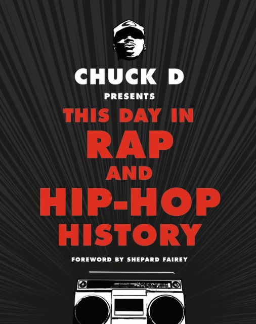 Chuck D Presents This Day in Rap and Hip-Hop History