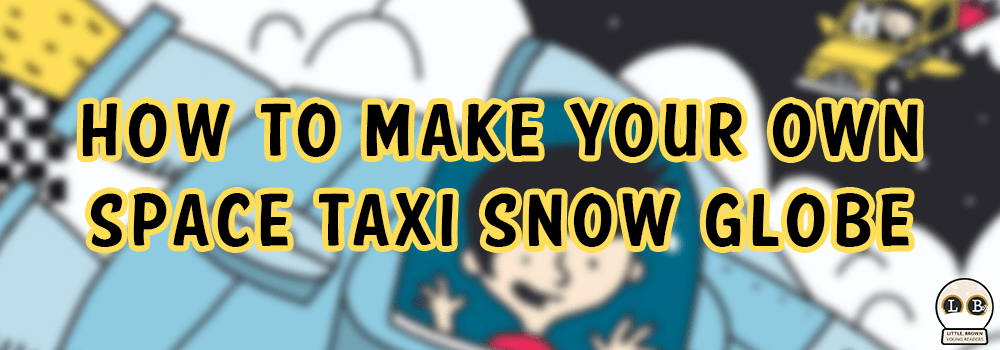 How to Make Your Own Space Taxi Snow Globe