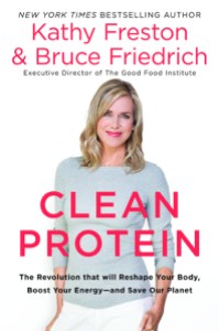Clean Protein by Kathy Freston, Bruce Friedrich