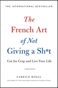 The French Art of Not Giving a Sh*T
