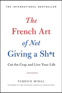 The French Art of Not Giving a Sh*T