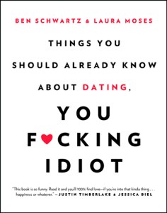 Things You Should Already Know About Dating by Ben Schwartz, Laura Moses