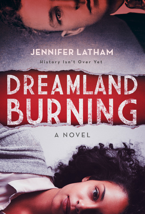 Dreamland Burning by Jennifer Latham | Hachette Book Group