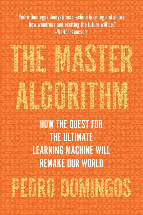 The Master Algorithm by Pedro Domingos   Hachette Book Group