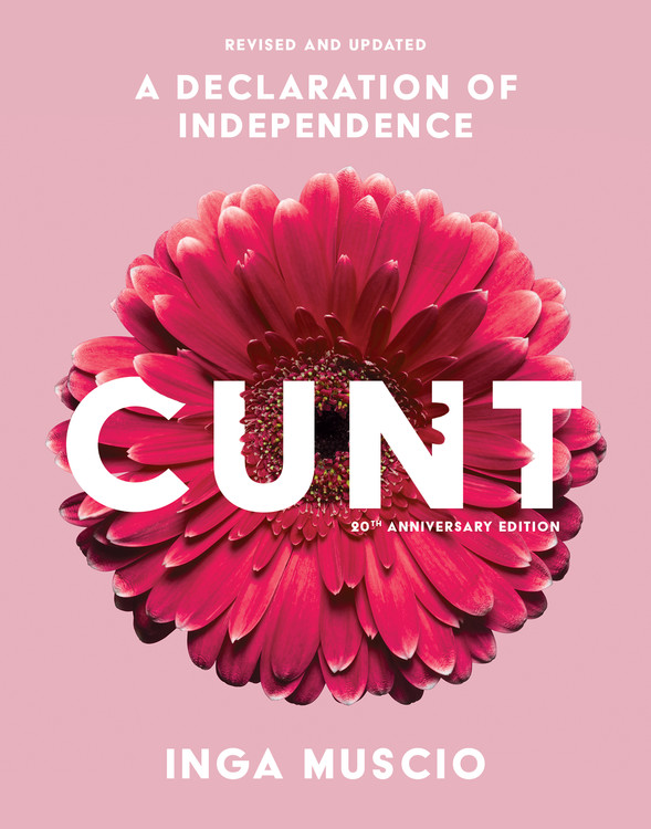 Cunt (20th Anniversary Edition) by Inga Muscio | Hachette Book Group