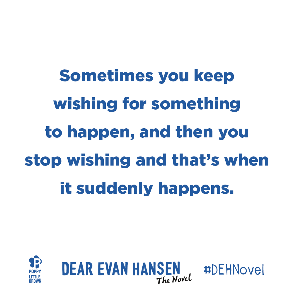 NOVL - Image of a 'Dear Evan Hansen' Quote reading 'Sometimes you keep wishing for something to happen, and then you stop wishing and that's when it suddenly happens.'