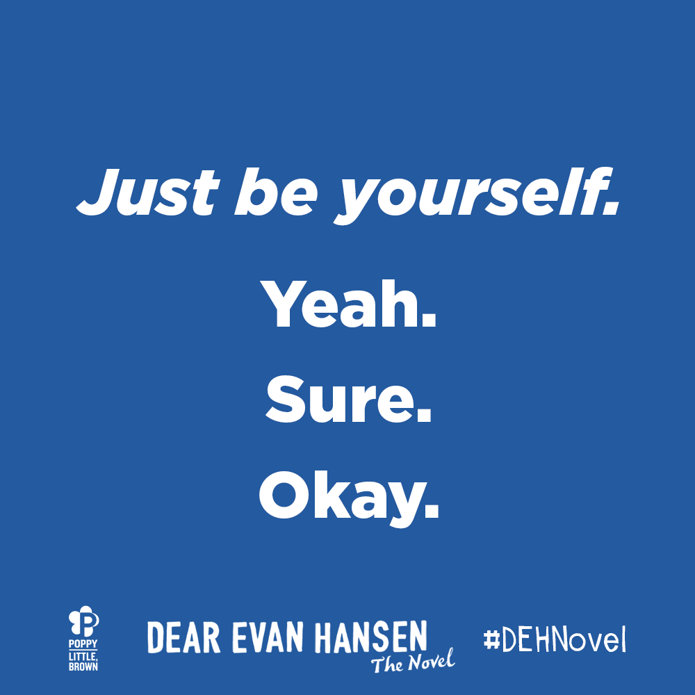 NOVL - Image of a 'Dear Evan Hansen' Quote reading 'Just be yourself. Yeah. Sure. Okay.'