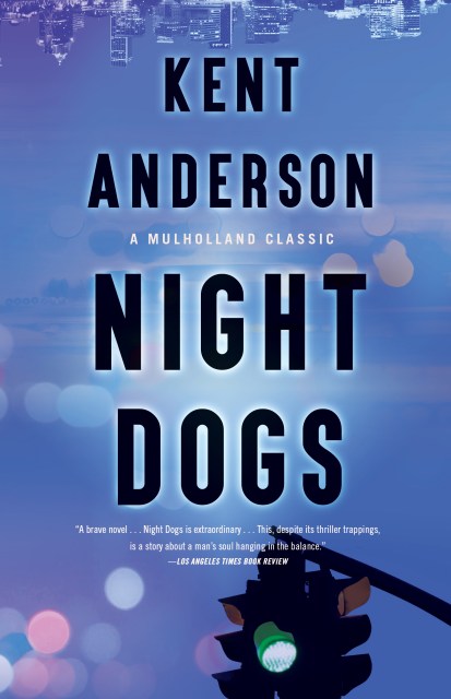 Night Dogs by Kent Anderson Hachette Book Group