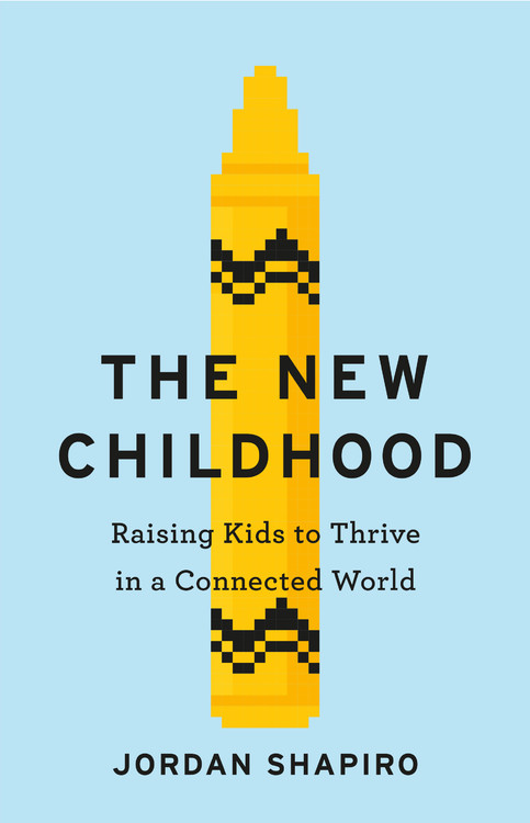 The New Childhood by Jordan Shapiro | Hachette Book Group