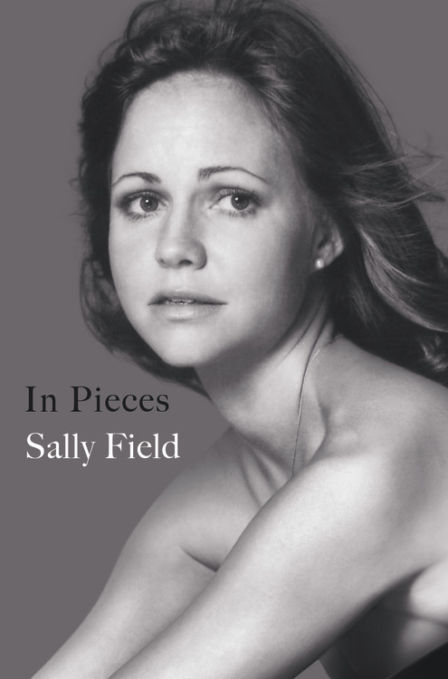 495px x 750px - In Pieces by Sally Field | Hachette Book Group