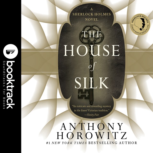 The House of Silk: A Sherlock Holmes Novel: Booktrack Edition