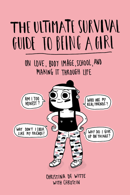 The Ultimate Survival Guide To Being A Girl By Christina