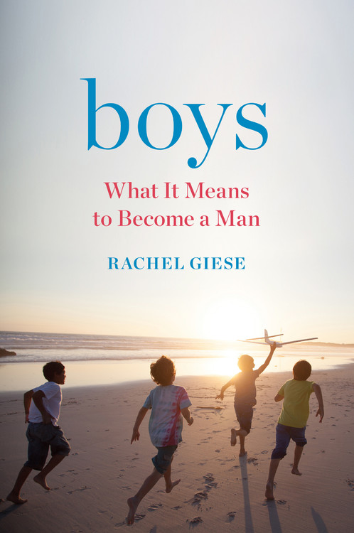Boys by Rachel Giese | Hachette Book Group