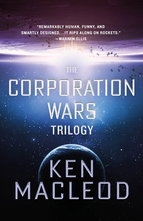 The Corporation Wars Trilogy By Ken Macleod Hachette Book Group The Corporation Wars Trilogy By Ken Macleod Hachette Book Group