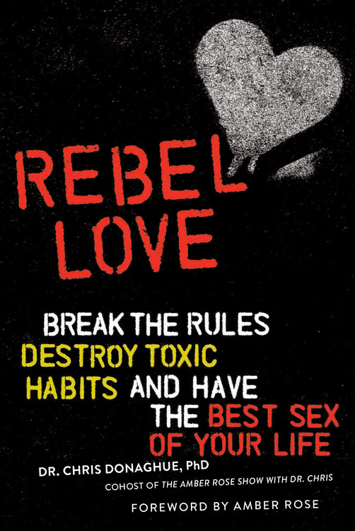 Sexi Girl Solo Dildo - Rebel Love by Dr. Chris Donaghue, PhD | Hachette Book Group