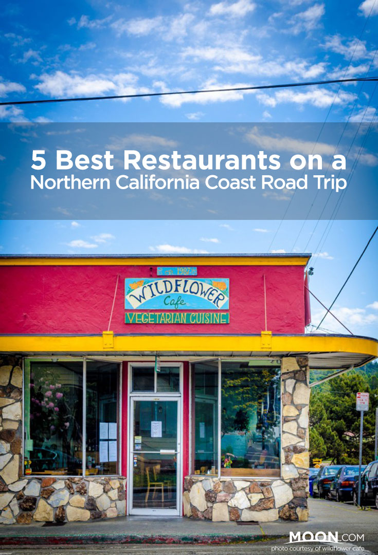 5 Best Restaurants on a Northern California Coast Road Trip - Wildflower Cafe