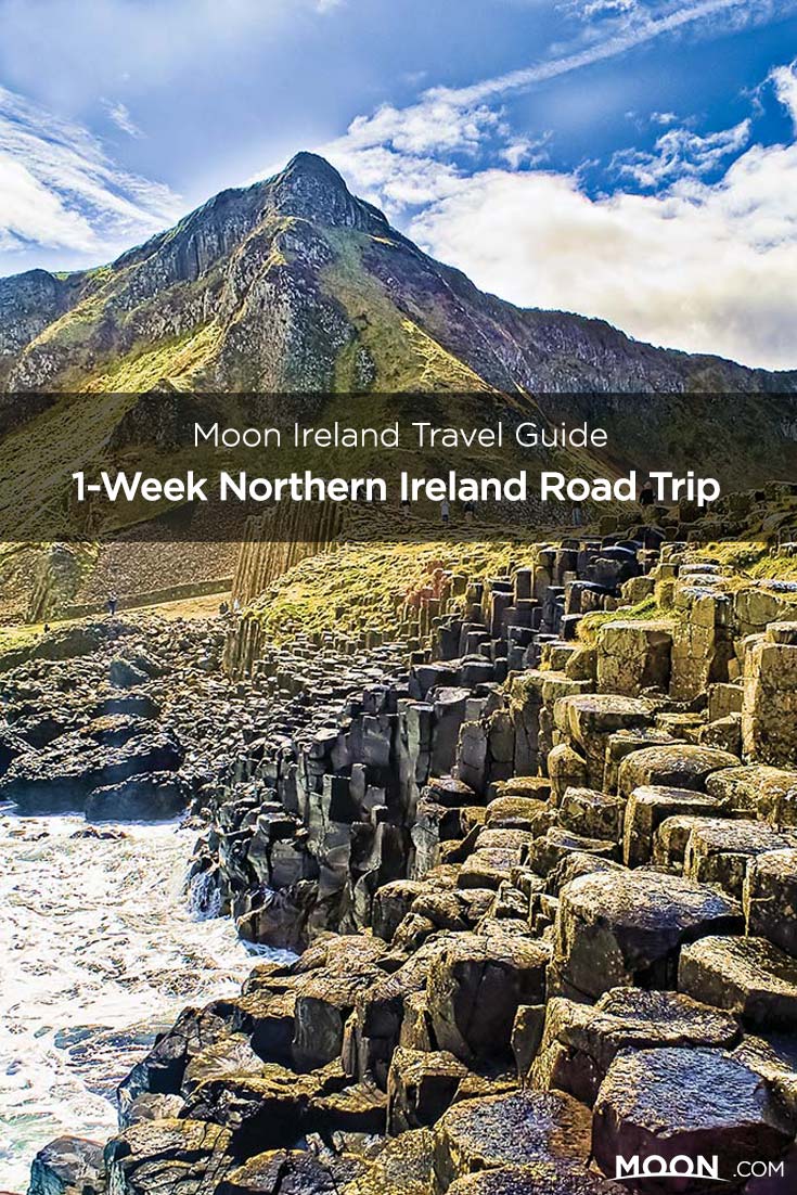 Moon Ireland Travel Guide, 1-Week Northern Ireland Road Trip text over photo of the Giant's Causeway