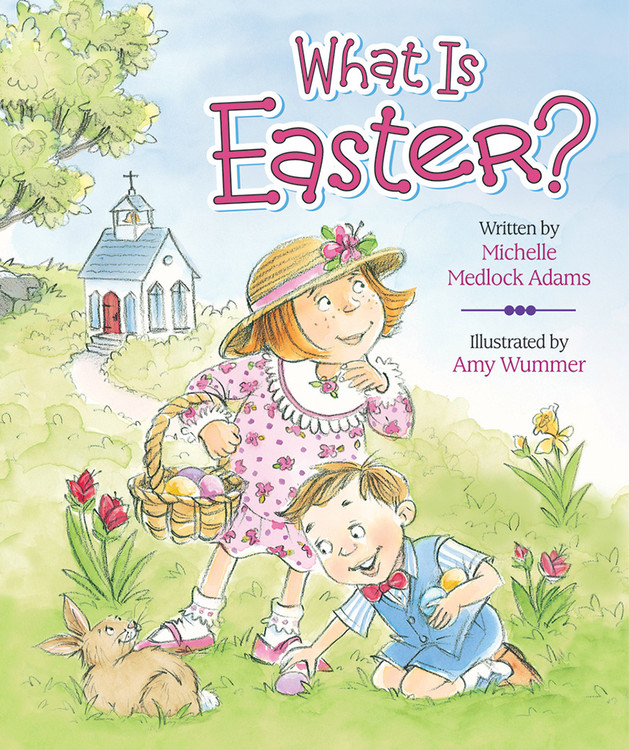What Is Easter? by Michelle Medlock Adams