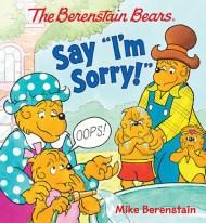 The Berenstain Bears Say "I'm Sorry!"