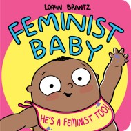 Feminist Baby! He's a Feminist Too!