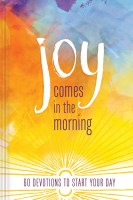 Joy Comes in the Morning Devotional