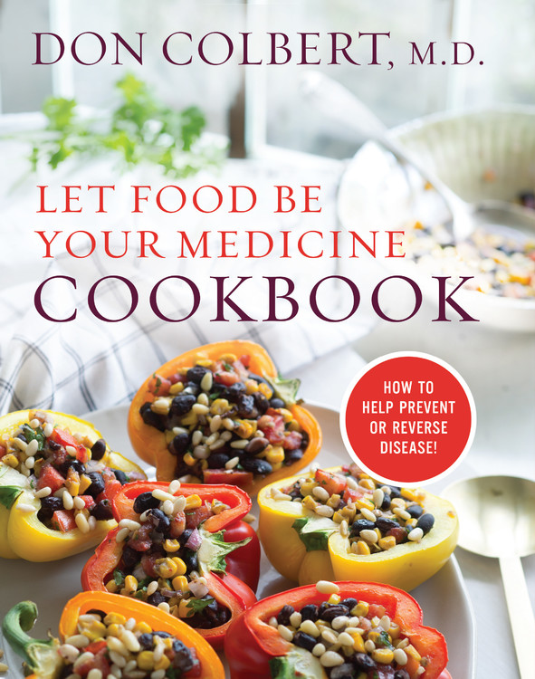Let Food Be Your Medicine Cookbook By Don Colbert Md Hachette