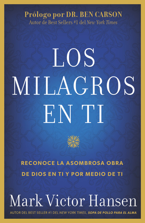 mareado Insatisfactorio Caracterizar Los Milagros En Ti by Mark Victor Hansen | Hachette Book Group