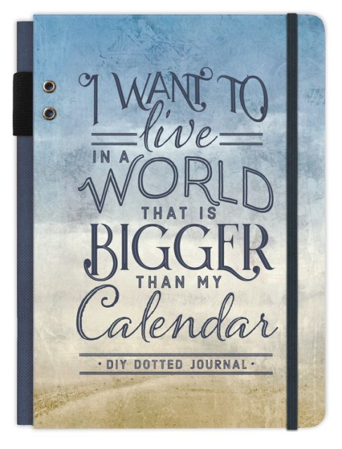 I Want to Live in a World that Is Bigger Than My Calendar