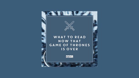 The NOVL Blog, Featured Image for Article: What to Read Now That Game of Thrones Is Over