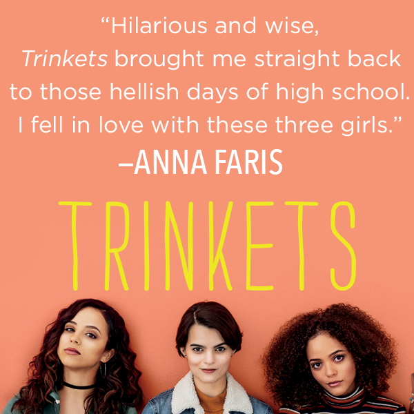 NOVL - Instagram image quote for 'Trinkets' by Kirsten Smith that reads 'Hilarious and wise, Trinkets brought me straight back to those hellish days of high school. I fell in love with these three girls. - Anna Faris'