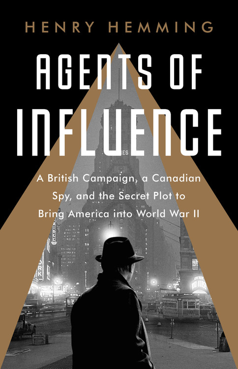 Agents of Influence by Henry Hemming Hachette Book Group