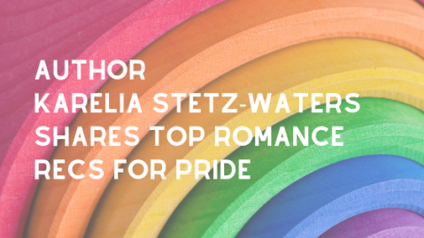 Author Karelia Stetz-Waters shares top romance recs