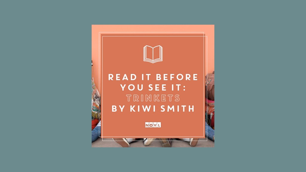 The NOVL Blog, Featured Image for Article: Read It Before You See It: TRINKETS by Kiwi Smith