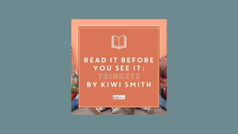 The NOVL Blog, Featured Image for Article: Read It Before You See It: TRINKETS by Kiwi Smith