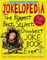 Jokelopedia: The Biggest, Best, Silliest, Dumbest Joke Book Ever (Book Cover)