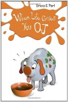 When Life Gives You O.J. (Book Cover)