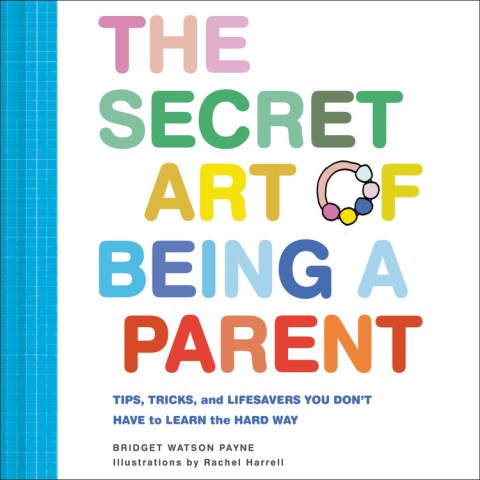 The Secret Art of Being a Parent