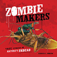 Zombie Makers: True Stories of Nature’s Undead (Book Cover)