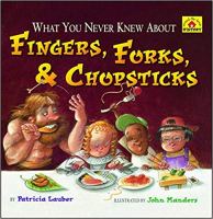 What You Never Knew About Fingers, Forks, & Chopsticks (Book Cover)