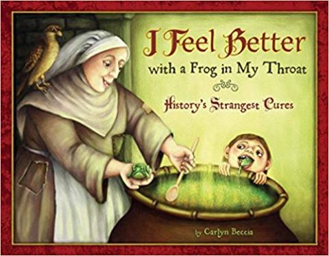 I Feel Better with a Frog in My Throat: History's Strangest Cures (Book Cover)